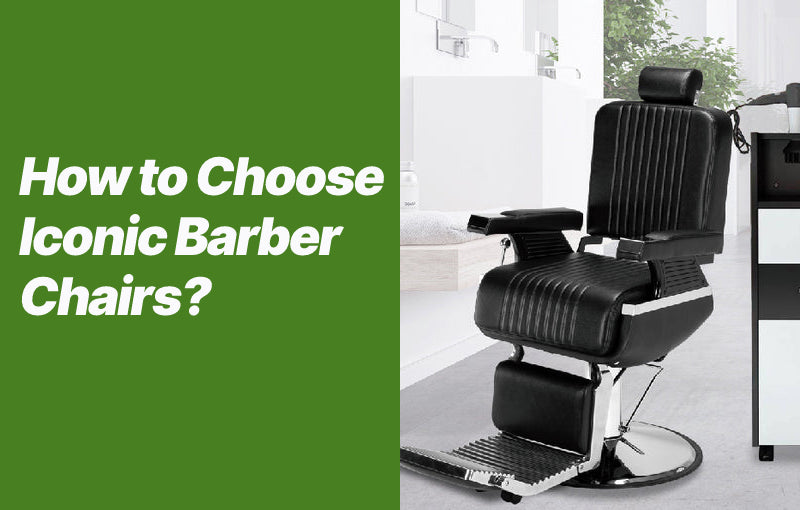 How To Choosing Iconic Barber Chairs